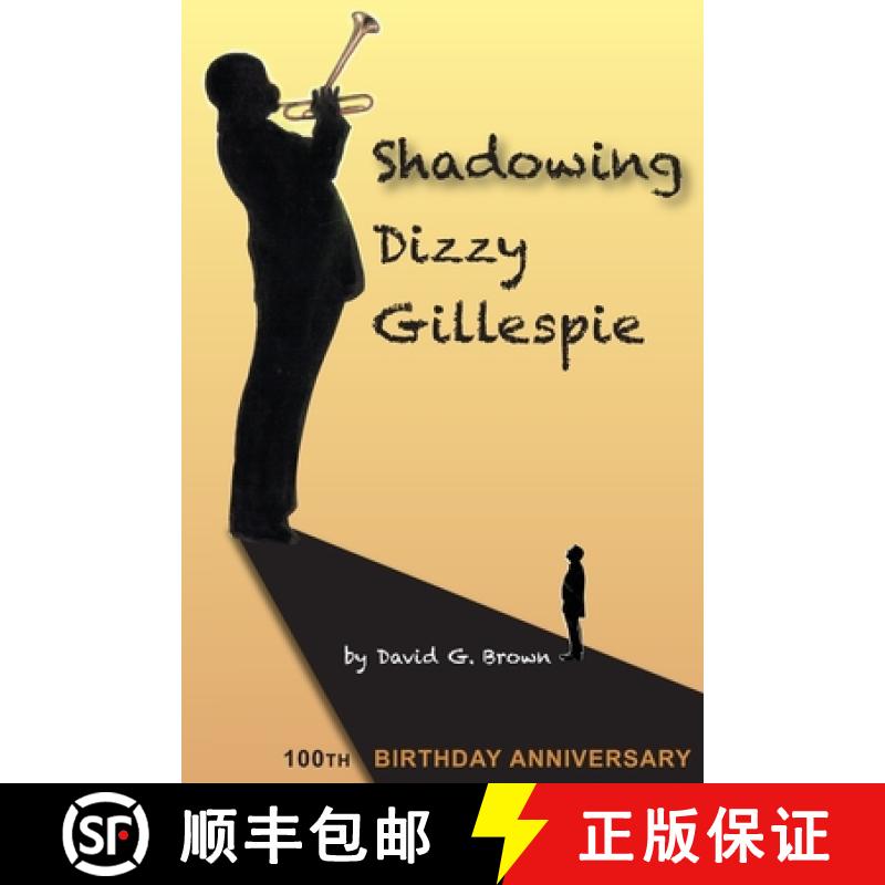 预订 Shadowing Dizzy Gillespie: 100th Birthday Anniversary (B&W Edition) [9780985442934]
