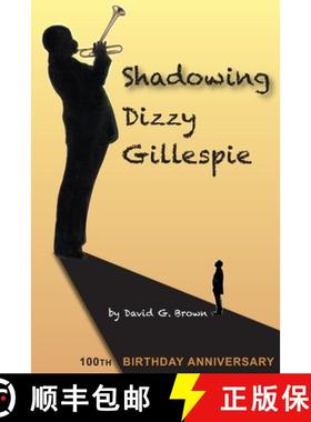 预订 Shadowing Dizzy Gillespie: 100th Birthday Anniversary (B&W Edition) [9780985442934]