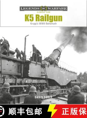 【3-4周达】K5 Rail Gun: Krupp's WWII Behemoth [9780764366444]