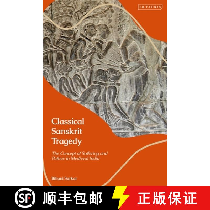 【3-4周达】Classical Sanskrit Tragedy: The Concept of Suffering and Pathos in Medieval India [9780755639243]