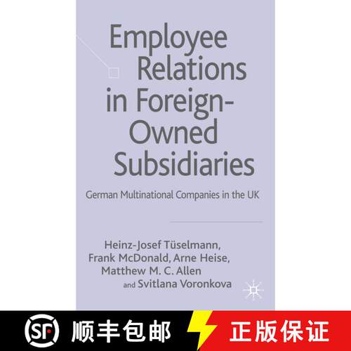 【3-4周达】精装 Employee Relations in Foreign-Owned Subsidiaries : German Multinational Companies in ... [9780230006966]