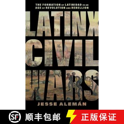 【3-4周达】Latinx Civil Wars – The Formation of Latinidad in an Age of Revolution and Rebellion [9781479837144]