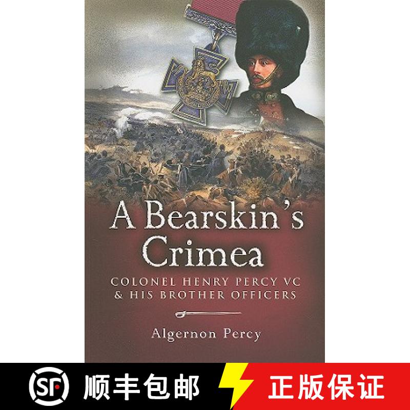 【3-4周达】A Bearskin's Crimea: Lieutenant Colonel Henry Percy VC and His Brother Officers [9781844156436]