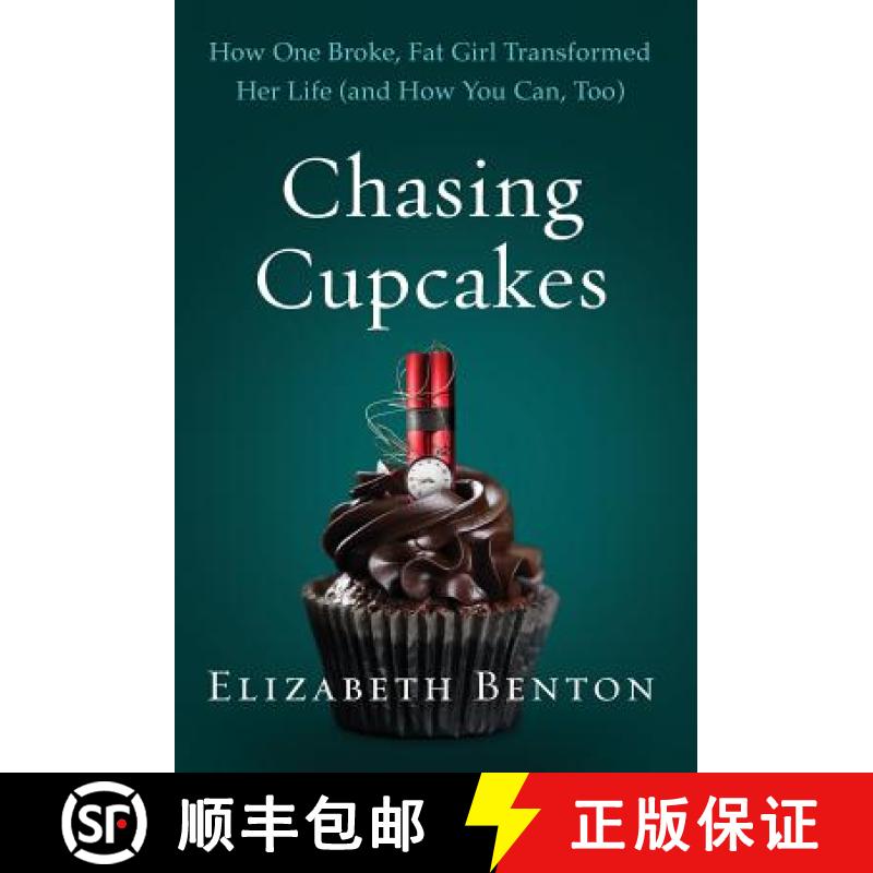 【2-3周达】Chasing Cupcakes: How One Broke, Fat Girl Transformed Her Life (and How You Can, Too) [9781544501277]