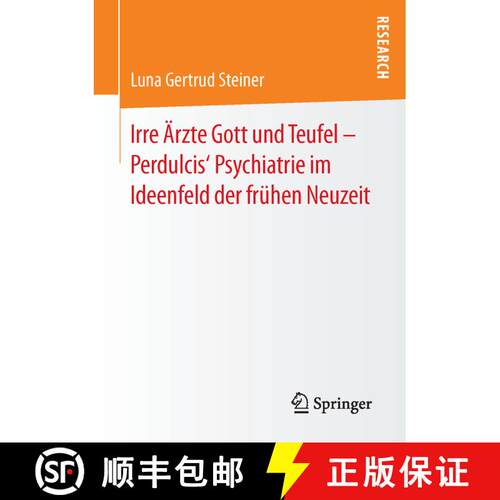 【3-4周达】Irre AErzte Gott Und Teufel - Perdulcis' Psychiatrie Im Ideenfeld Der Fruhen Neuzeit (1. A... [9783658123710]