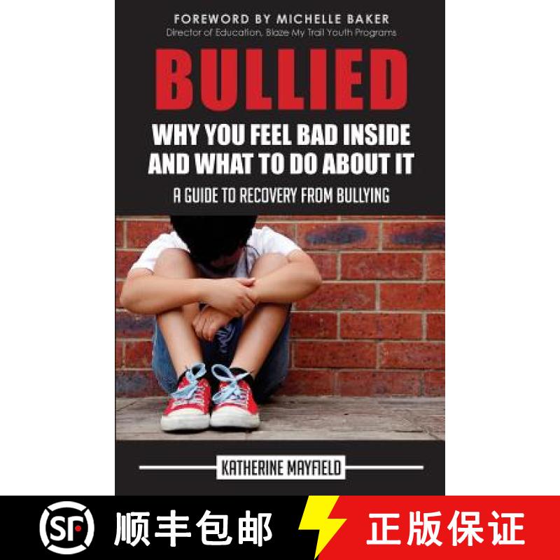 【2-3周达】Bullied: Why You Feel Bad Inside and What to Do About It [9780997612103]