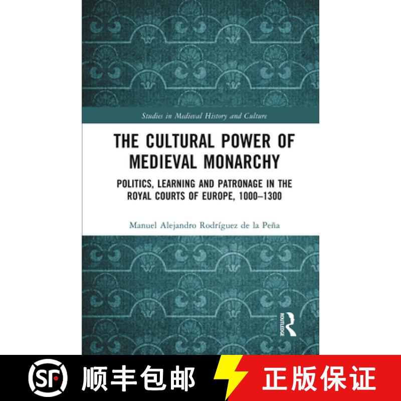 【3-4周达】The Cultural Power of Medieval Monarchy: Politics, Learning and Patronage in the Royal Cou... [9780367695996]