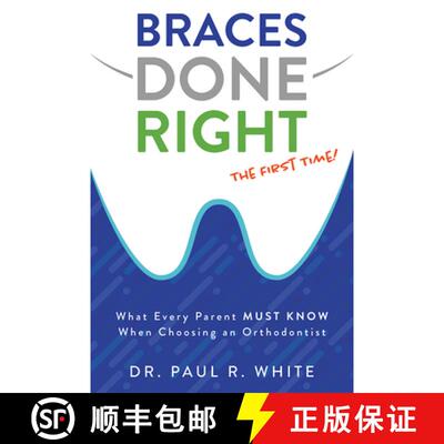 【3-4周达】Braces Done Right the First Time: What Every Parent Must Know When Choosing an Orthodontist [9781599329352]