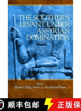 【3-4周达】The Southern Levant Under Assyrian Domination [9781575067971]
