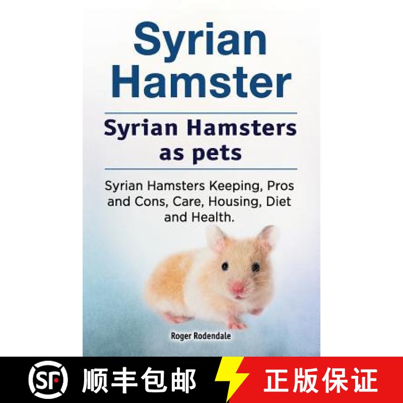 【3-4周达】Syrian Hamster. Syrian Hamsters as pets. Syrian Hamsters Keeping, Pros and Cons, Care, Hou... [9781912057917]