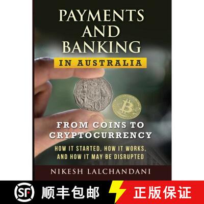 【3-4周达】Payments and Banking in Australia: From Coins to Cryptocurrency. How It Started, How It Wo... [9780648882442]