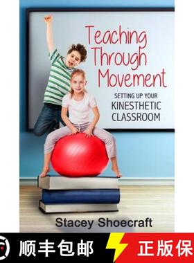 【3-4周达】Teaching Through Movement: Setting Up Your Kinesthetic Classroom [9780997676174]