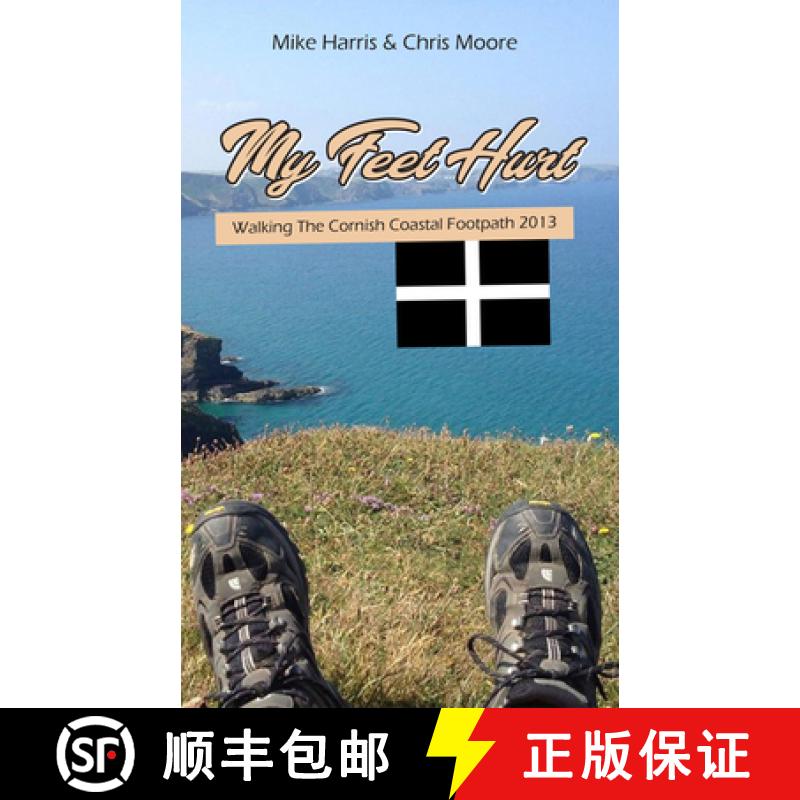 【2-3周达】My Feet Hurt: Walking the Cornish Coastal Footpath 2013: Walking the Cornish Coastal Footp... [9781789555042]
