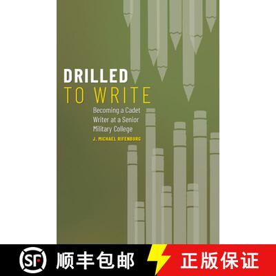 【3-4周达】Drilled to Write: Becoming a Cadet Writer at a Senior Military College Volume 1 [9781646422777]