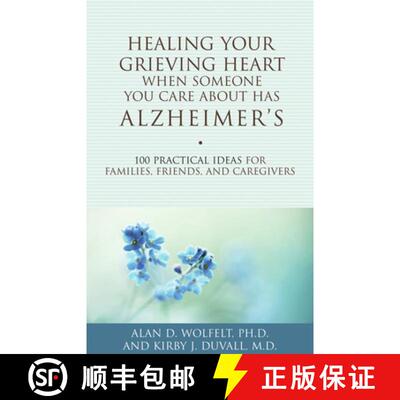 【3-4周达】Healing Your Grieving Heart When Someone You Care about Has Alzheimer's: 100 Practical Ide... [9781617221484]