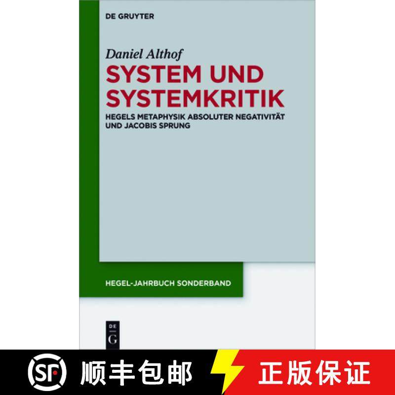 预订 System und Systemkritik：Hegels Metaphysik absoluter Negativität und Jacobis Sprung [9783110552713]
