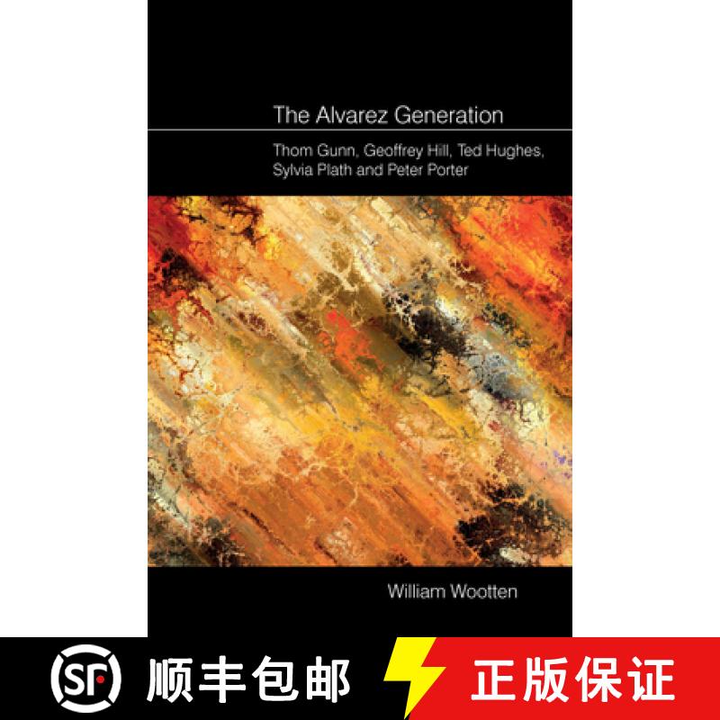 【3-4周达】The Alvarez Generation: Thom Gunn, Geoffrey Hill, Ted Hughes, Sylvia Plath, and Peter Porter [9781789627947]