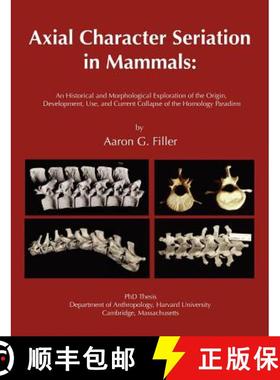 【3-4周达】Axial Character Seriation in Mammals: An Historical and Morphological Exploration of the O... [9781599424170]