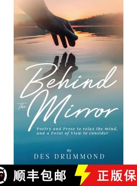 预订 Behind The Mirror: Poetry and Prose to relax the mind, and a Point of View to consider [9781738637706]