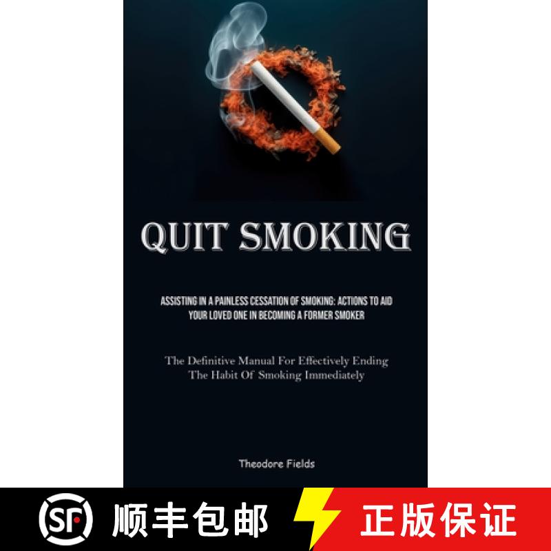 【3-4周达】Quit Smoking: Assisting In A Painless Cessation Of Smoking: Actions To Aid Your Loved One ... [9781835732137]
