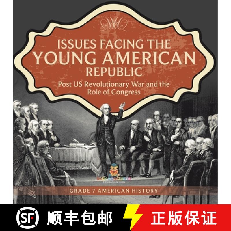 【3-4周达】Issues Facing the Young American Republic : Post US Revolutionary War and the Role of Cong... [9781541955639]