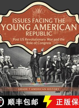 【3-4周达】Issues Facing the Young American Republic : Post US Revolutionary War and the Role of Cong... [9781541955639]