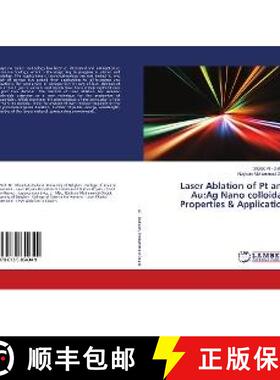 预订 Laser Ablation of Pt and Au:Ag Nano colloidal, Properties & Application [9786139854349]