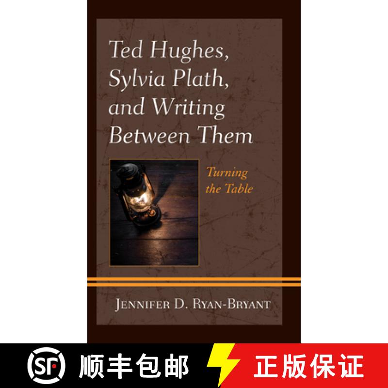 【3-4周达】Ted Hughes, Sylvia Plath, and Writing Between Them : Turning the Table [9781793614179]