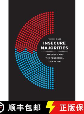 【3-4周达】Insecure Majorities: Congress and the Perpetual Campaign [9780226409047]