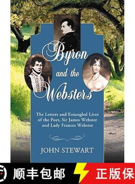 【3-4周达】Byron and the Websters : The Letters and Entangled Lives of the Poet, Sir James Webster an... [9780786432400]