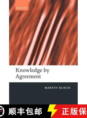 【3-4周达】Knowledge by Agreement: The Programme of Communitarian Epistemology [9780199251377]