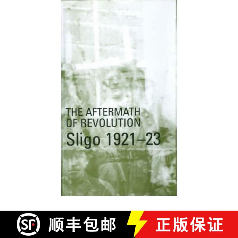 【3-4周达】Aftermath of Revolution: Sligo, 1921-23: Sligo, 1921-23 [9781900621397]