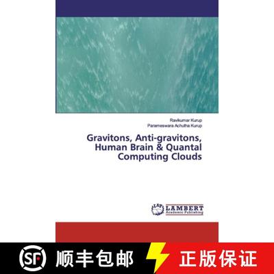 预订 Gravitons, Anti-gravitons, Human Brain & Quantal Computing Clouds [9786200433169]