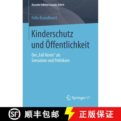 【3-4周达】Kinderschutz und Öffentlichkeit : Der Fall Kevin als Sensation und Politikum [9783658098612]