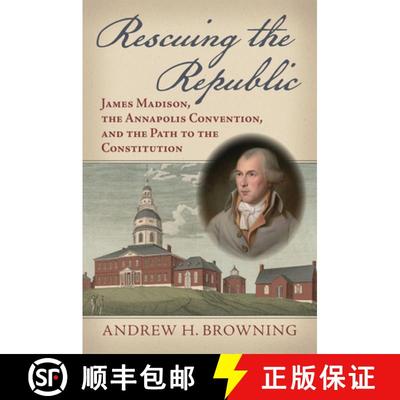 预订 Rescuing the Republic: James Madison, the Annapolis Convention, and the Path to the Constitution [9780700640522]