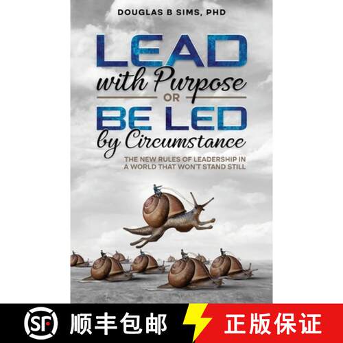 【3-4周达】Lead with Purpose or Be Led by Circumstance: The New Rules of Leadership in a World That W... [9781966739043]