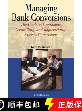 预订 Managing Bank Conversions:  The Guide to Organizing, Controlling and Implementing Systems Conver... [9781587982040]
