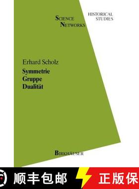 【3-4周达】Symmetrie Gruppe Dualität: Zur Beziehung Zwischen Theoretischer Mathematik Und Anwendunge... [9783034899710]