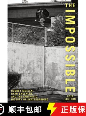 【3-4周达】Impossible : Rodney Mullen, Ryan Sheckler, And The Fantastic History Of Skateboarding [9780762770267]