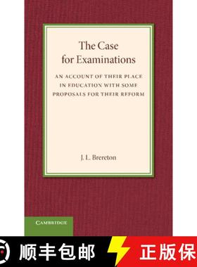 【3-4周达】The Case for Examinations: An Account of Their Place in Education with Some Proposals for ... [9781107645806]