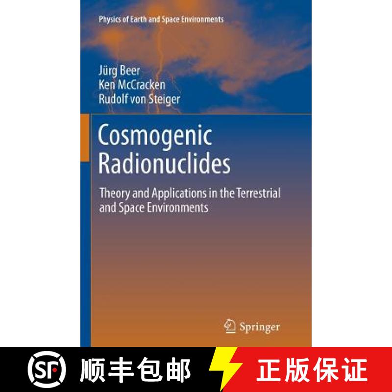【3-4周达】Cosmogenic Radionuclides : Theory and Applications in the Terrestrial and Space Environments [9783642431609]