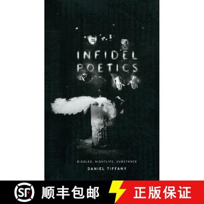 【3-4周达】Infidel Poetics – Riddles, Nightlife, Substance [9780226803104]