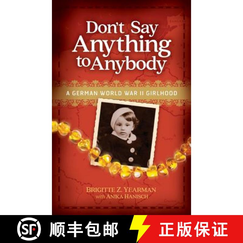 【3-4周达】Don't Say Anything to Anybody: A German World War II Girlhood [9780692891216]