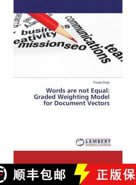 预订 Words are not Equal: Graded Weighting Model for Document Vectors [9786139910229]