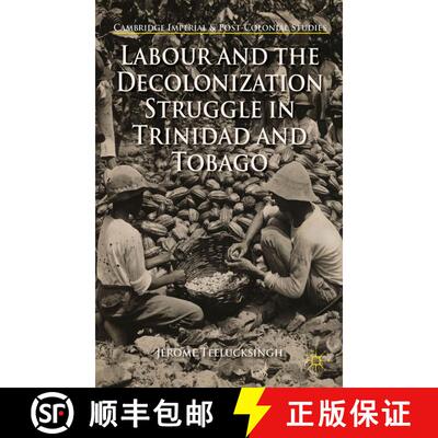 【3-4周达】精装 Labour and the Decolonization Struggle in Trinidad and Tobago [9781137462329]