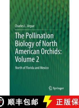 【3-4周达】The Pollination Biology of North American Orchids: Volume 2 : North of Florida and Mexico [9781461406211]