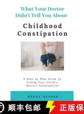 【3-4周达】What Your Doctor Didn't Tell You About Childhood Constipation [9781393686675]