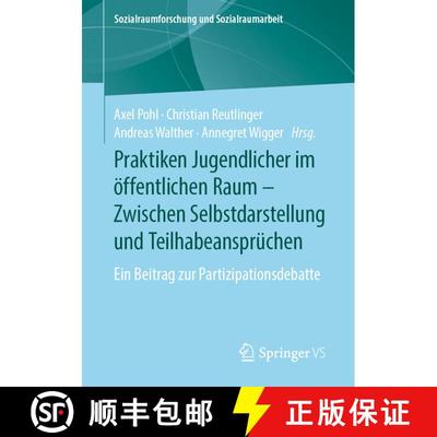 【3-4周达】Praktiken Jugendlicher im öffentlichen Raum - Zwischen Selbstdarstellung und Teilhabeansp... [9783658242183]