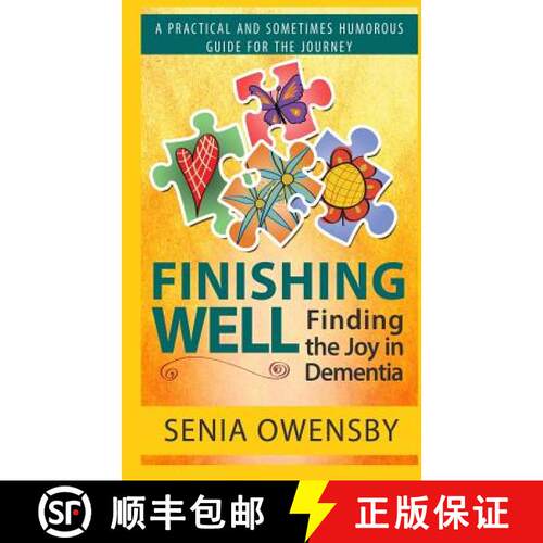 【3-4周达】Finishing Well: Finding the Joy in Dementia: A Practical and Sometimes Humorous Guide for ... [9780996297806]