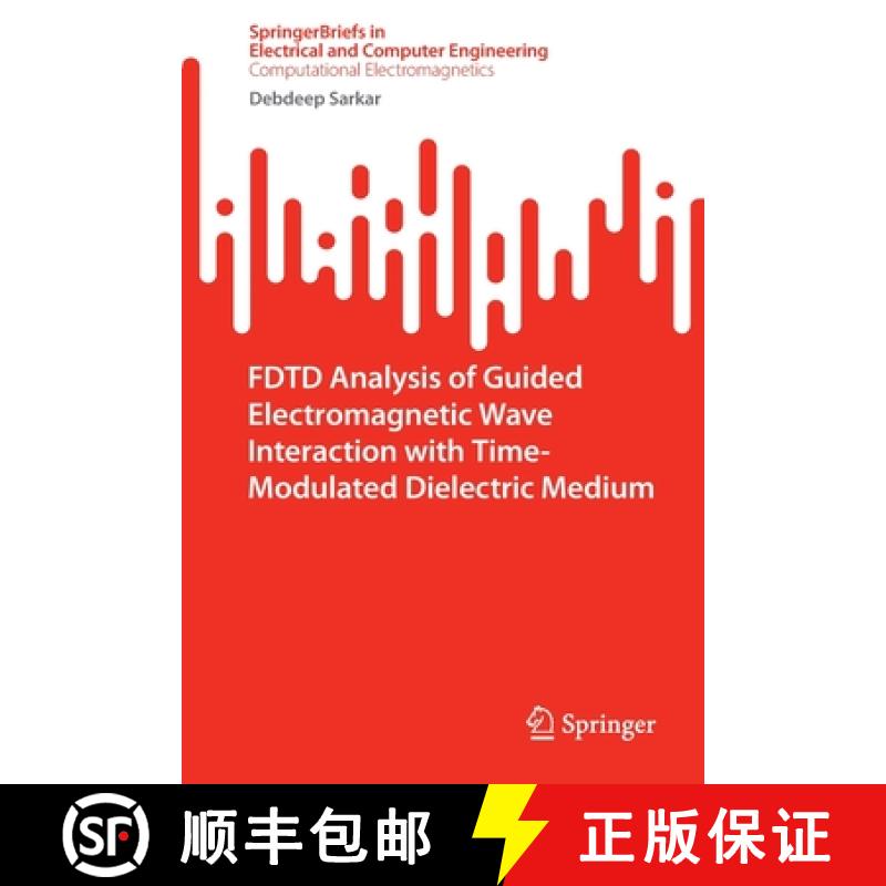 【4周达】Fdtd Analysis of Guided Electromagnetic Wave Interaction with Time-Modulated Dielectric Medium [9789811916298]